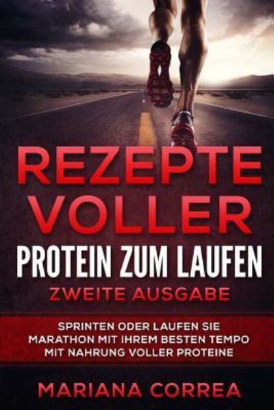 Cover for Mariana Correa · REZEPTE VOLLER PROTEIN ZuM LAUFEN ZWEITE AUSGABE (Paperback Book) (2018)