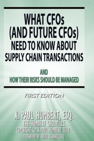 What CFO's Need to Know About Supply Chain Transactions - X Paul Humbert Esq - Boeken - Createspace Independent Publishing Platf - 9781722828271 - 9 juli 2018