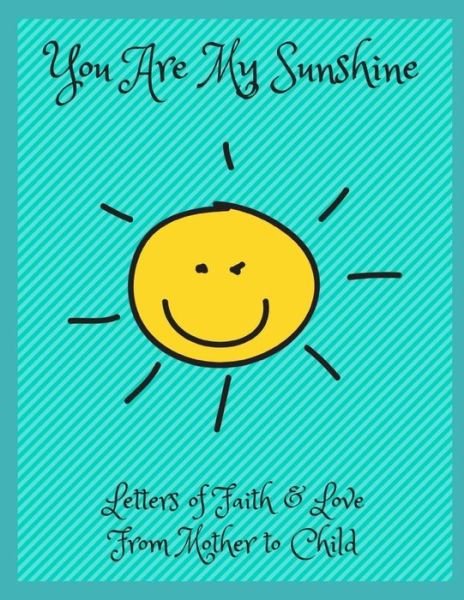 You Are My Sunshine - Sophia Louise - Books - Independently Published - 9781724192271 - October 1, 2018