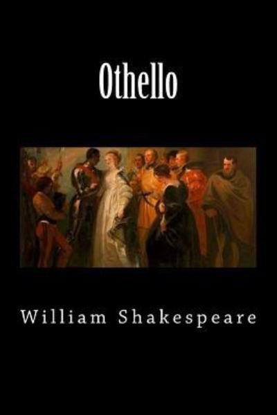 Othello - William Shakespeare - Bøker - Createspace Independent Publishing Platf - 9781724569271 - 4. august 2018