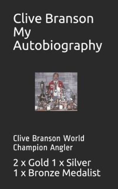 Clive Branson My Autobiography - Clive Branson - Books - INDEPENDENTLY PUBLISHED - 9781728800271 - October 19, 2018