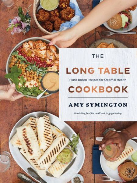 Cover for Amy Symington · The Long Table Cookbook: Plant-based Recipes for Optimal Health (Paperback Book) (2020)