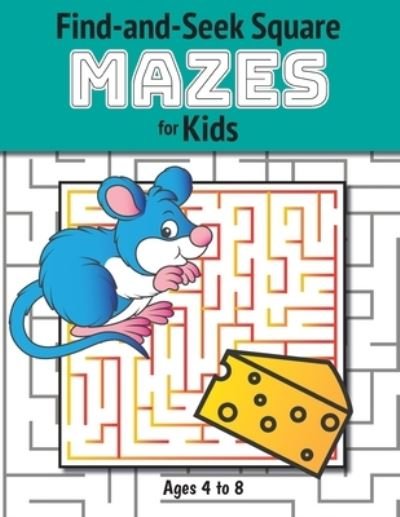 Cover for Ashley Lee · Find-and-Seek Square Mazes for Kids: (Ages 4-8) Maze Activity Workbook (Paperback Bog) (2020)
