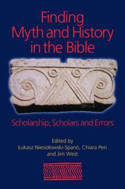 Cover for Lukas Niesiolowski-Spano · Finding Myth and History in the Bible: Scholarship, Scholars and Errors (Paperback Book) (2016)