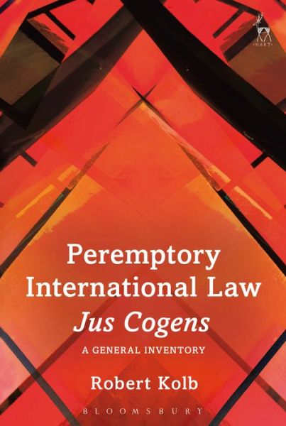 Cover for Kolb, Robert (University of Geneva, Switzerland) · Peremptory International Law - Jus Cogens: A General Inventory (Innbunden bok) (2015)