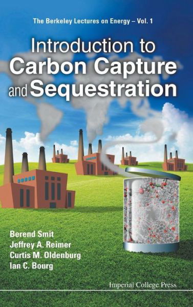 Cover for Smit, Berend (Univ Of California, Berkeley, Usa) · Introduction To Carbon Capture And Sequestration - The Berkeley Lectures On Energy (Hardcover Book) (2014)