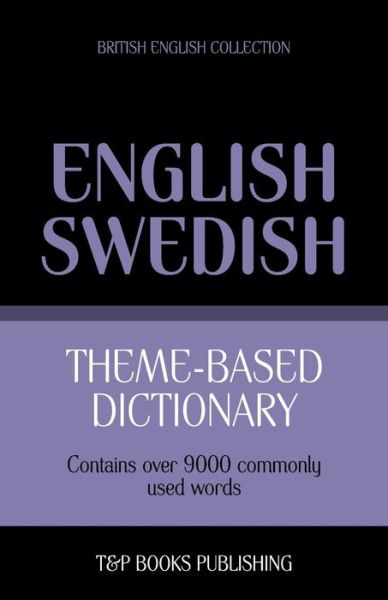 Cover for Andrey Taranov · Theme-based dictionary British English-Swedish - 9000 words - British English Collection (Paperback Book) (2013)