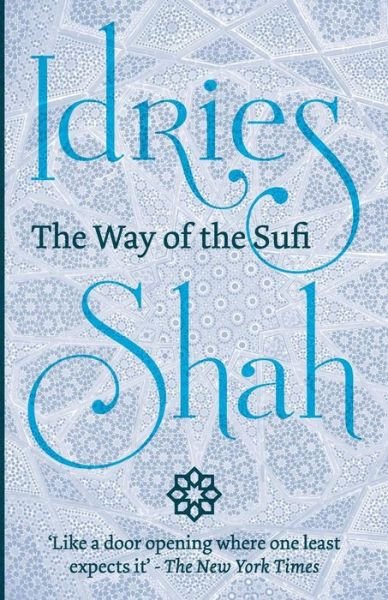The Way of the Sufi - Idries Shah - Książki - Isf Publishing - 9781784790271 - 22 sierpnia 2015