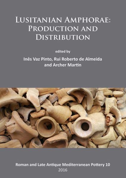 Cover for Lusitanian Amphorae: Production and Distribution - Roman and Late Antique Mediterranean Pottery (Paperback Book) (2016)