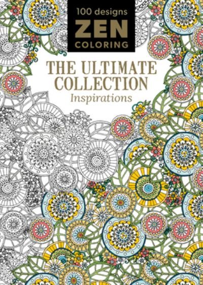 Zen Coloring - the Ultimate Collection Inspirations - GMC Editors - Livros - GMC Distribution - 9781784943271 - 3 de maio de 2016