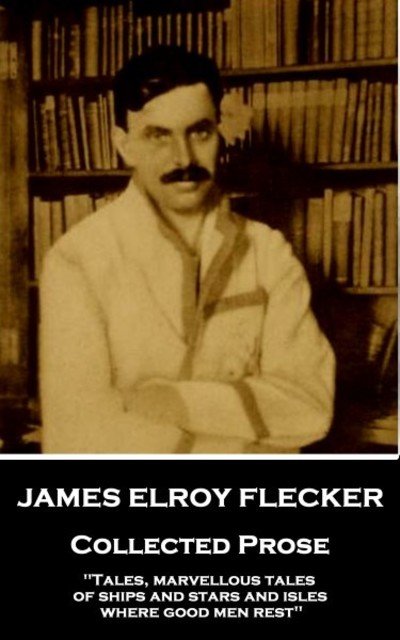 Cover for James Elroy Flecker · James Elroy Flecker - Collected Prose (Pocketbok) (2018)