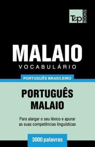 Vocabulario Portugues Brasileiro-Malaio - 3000 palavras - Andrey Taranov - Bøger - T&p Books Publishing Ltd - 9781787674271 - 13. december 2018