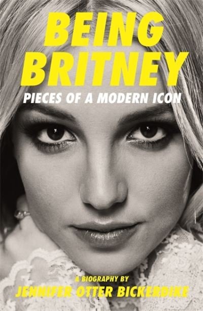 Cover for Jennifer Otter Bickerdike · Being Britney: Pieces of a Modern Icon (Pocketbok) (2022)