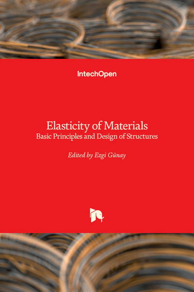 Elasticity of Materials: Basic Principles and Design of Structures - Ezgi Gunay - Livros - IntechOpen - 9781789849271 - 30 de janeiro de 2019