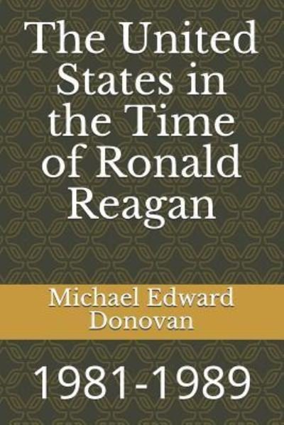 Cover for Michael Edward Donovan · The United States in the Time of Ronald Reagan (Paperback Book) (2018)
