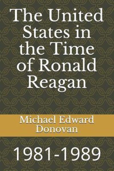 Cover for Michael Edward Donovan · The United States in the Time of Ronald Reagan (Taschenbuch) (2018)