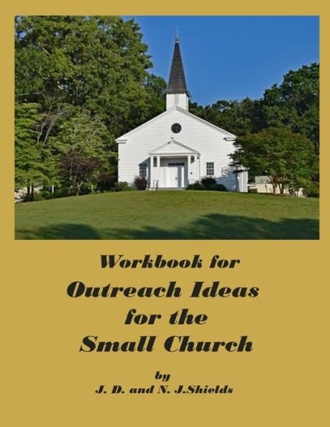 Cover for N J Shields · Workbook for Outreach Ideas for the Small Church (Paperback Book) (2019)