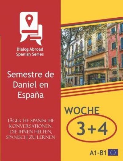 Cover for Dialog Abroad Books · Tagliche spanische Konversationen, die Ihnen helfen, Spanisch zu lernen - Woche 3/Woche 4 (Paperback Book) (2019)