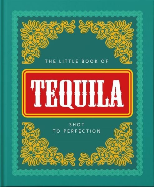 Cover for Orange Hippo! · The Little Book of Tequila: Shot to Perfection (Gebundenes Buch) (2021)