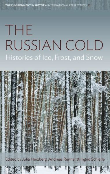 Cover for The Russian Cold: Histories of Ice, Frost, and Snow - Environment in History: International Perspectives (Hardcover Book) (2021)