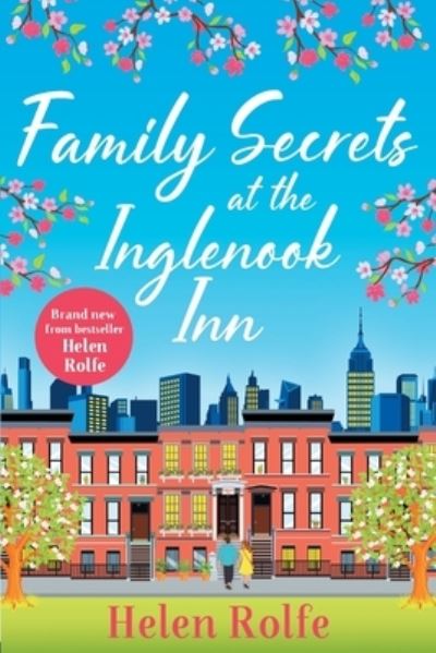 Cover for Helen Rolfe · Family Secrets at the Inglenook Inn: The BRAND NEW instalment in the wonderful, romantic New York Ever After Series from Helen Rolfe for 2023 - New York Ever After (Pocketbok) (2022)