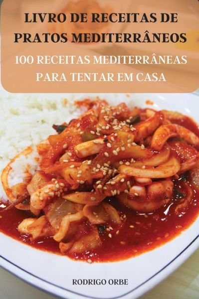 Cover for Rodrigo Orbe · Livro de Receitas de Pratos Mediterrâneos (Paperback Bog) (2022)