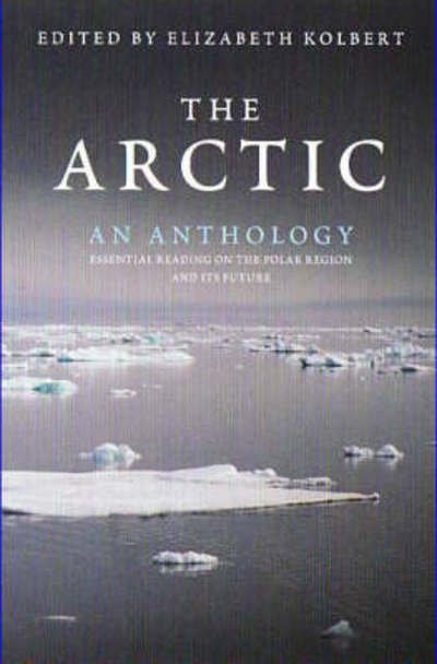 The Arctic: An Anthology - Elizabeth Kolbert - Books - Granta Books - 9781847080271 - October 1, 2008
