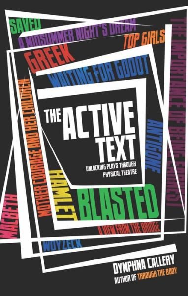 Cover for Dymphna Callery · The Active Text: Unlocking Plays Through Physical Theatre (Taschenbuch) (2015)