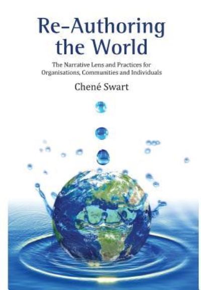 Cover for Chene Swart · Re-authoring the world: The narrative lens and practices for organisations, communities and individuals (Paperback Book) (2013)