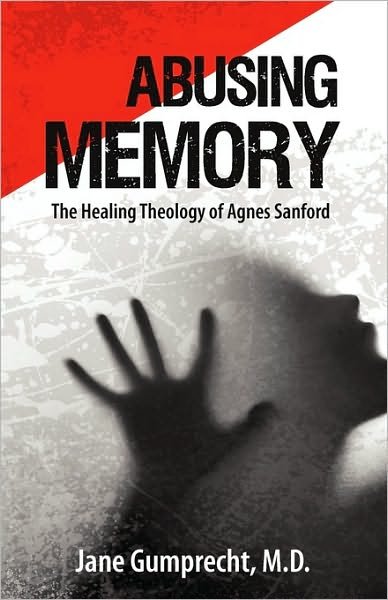 Cover for Dr. Jane Gumprecht M.d. · Abusing Memory: the Healing Theology of Agnes Sanford (Paperback Book) (1999)