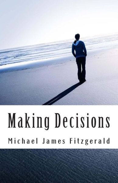 Cover for Michael James Fitzgerald · Making Decisions: Making Your Best Life Decisions (Pocketbok) [Third edition] (2014)