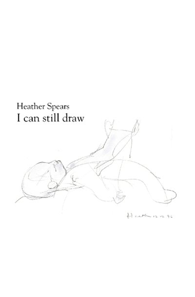 Cover for Heather Spears · I Can Still Draw (Paperback Bog) (2008)