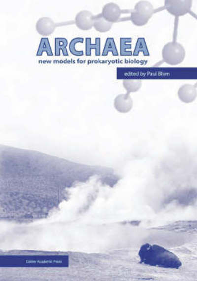 Cover for Archaea: New Models for Prokaryotic Biology (Hardcover Book) (2008)