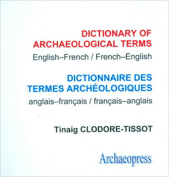Cover for Tinaig Clodore Tissot · Dictionary of Archaeological Terms: English / French - French / English (Paperback Book) (2012)