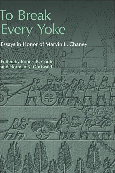 Cover for Robert B Coote · To Break Every Yoke: Essays in Honor of Marvin L. Chaney (Hardcover Book) (2007)