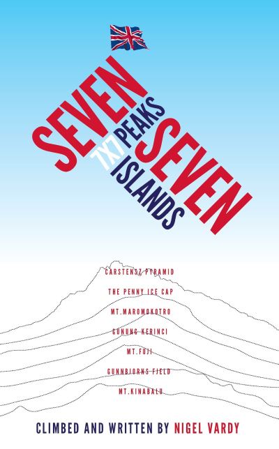 Cover for Nigel Vardy · 7x7 - Seven Peaks Seven Islands: British mountaineer Nigel Vardy lost all his toes and fingertips yet continues to climb (Paperback Book) (2011)