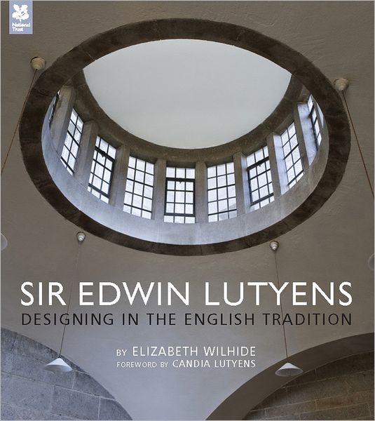 Cover for Elizabeth Wilhide · Sir Edwin Lutyens: Designing in the English Tradition - National Trust History &amp; Heritage (Hardcover Book) [2 Revised edition] (2012)