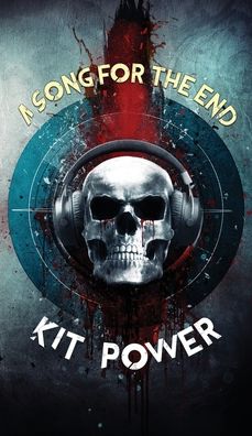 Cover for Kit Power · A Song for the End (Hardcover Book) (2020)