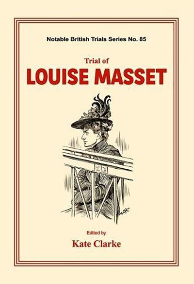 Cover for Kate Clarke · Trial of Louise Masset (Hardcover Book) (2019)