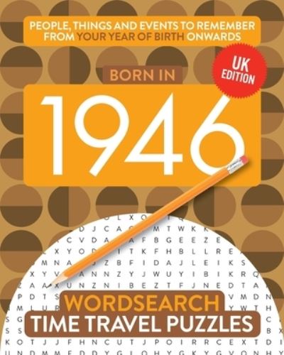 Cover for Time Travel Puzzles · Born in 1946: Your Life in Wordsearch Puzzles - Time Travel Wordsearch (Paperback Book) [UK edition] (2020)