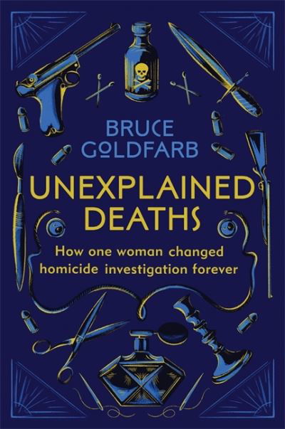 Cover for Bruce Goldfarb · Unexplained Deaths: How one woman changed homicide investigation forever (Paperback Book) (2021)