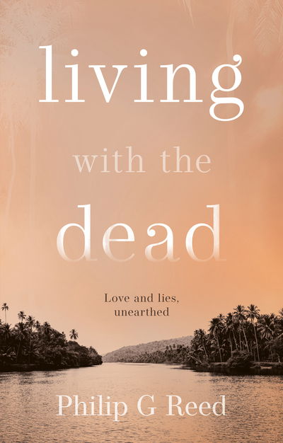 Living with the Dead - Philip G Reed - Bøger - The Book Guild Ltd - 9781913208271 - 28. februar 2020