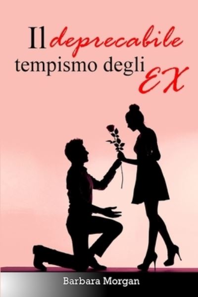 Cover for Barbara Morgan · Il deprecabile tempismo degli EX (Paperback Book) (2021)