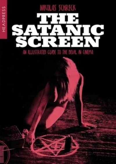 Cover for Nikolas Schreck · The Satanic Screen: An Illustrated Guide to the Devil in Cinema (Paperback Book) [2nd Revised edition] (2024)
