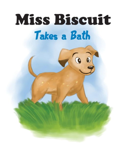 Miss Biscuit Takes a Bath - James Millet - Books - Like a Photon Creative Pty - 9781925807271 - July 10, 2018