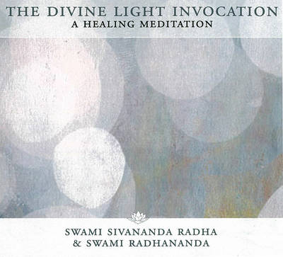 Cover for Radha, Swami Sivananda (Swami Sivananda Radha) · Divine Light Invocation CD: A Healing Meditation (Audiobook (CD)) [2 Revised edition] (2013)