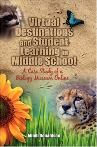Cover for Mindi Donaldson · Virtual Destinations and Student Learning in Middle School: a Case Study of a Biology Museum Online (Inbunden Bok) (2007)