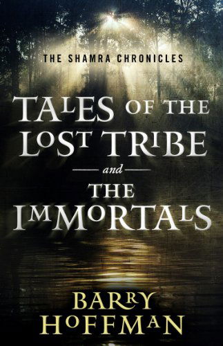 Tales of the Lost Tribe and the Immortals (The Shamra Chronicles) - Barry Hoffman - Książki - Gauntlet Press - 9781934267271 - 1 września 2011