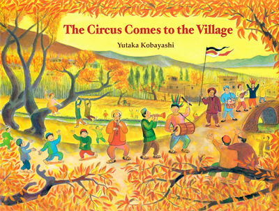 Circus Comes to the Village - Yutaka Kobayashi - Books - Museyon Guides - 9781940842271 - October 1, 2019