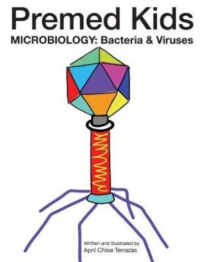 Cover for April Chloe Terrazas · Premed Kids: Microbiology - Bacteria &amp; Viruses (Paperback Bog) (2015)